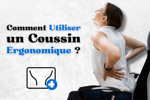 Comment bien utiliser un coussin ergonomique ?