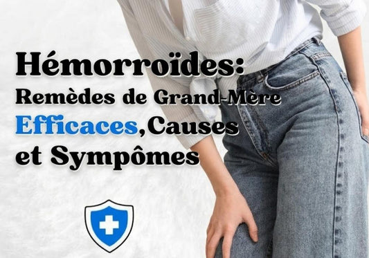 Hémorroïdes : Remèdes de Grand-Mère Efficaces, Causes et Symptômes