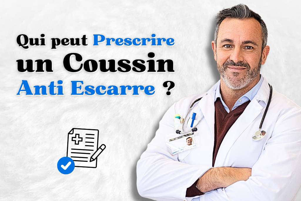 Qui peut prescrire un coussin anti escarre ?